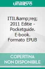 ITIL&amp;reg; 2011 Editie - Pocketguide. E-book. Formato EPUB