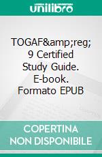 TOGAF&amp;reg; 9 Certified Study Guide. E-book. Formato EPUB ebook