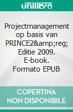 Projectmanagement op basis van PRINCE2&amp;reg; Editie 2009. E-book. Formato EPUB ebook