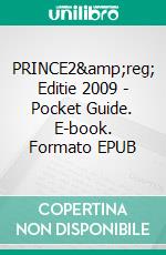 PRINCE2®  Editie 2009 - Pocket Guide. E-book. Formato EPUB ebook di Bert Hedeman