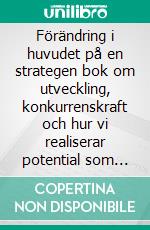 Förändring i huvudet på en strategen bok om utveckling, konkurrenskraft och hur vi realiserar potential som kräver lite mer. E-book. Formato EPUB ebook di Pontus Wadström