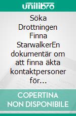 Söka Drottningen Finna StarwalkerEn dokumentär om att finna äkta kontaktpersoner för utomjordiska besökare. E-book. Formato EPUB ebook di Betina Brandes