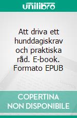 Att driva ett hunddagiskrav och praktiska råd. E-book. Formato EPUB ebook