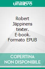 Robert Jäppinens texter. E-book. Formato EPUB ebook di Torger Berstad