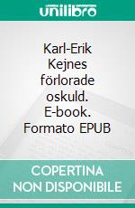 Karl-Erik Kejnes förlorade oskuld. E-book. Formato EPUB ebook