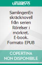 SamlingenEn skräcknovell från serien Rörelser i mörkret. E-book. Formato EPUB ebook