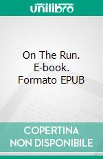 On The Run. E-book. Formato EPUB ebook