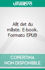 Allt det du måste. E-book. Formato EPUB ebook di Sylvia Lidén Nordlund