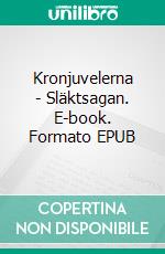 Kronjuvelerna - Släktsagan. E-book. Formato EPUB ebook