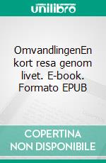 OmvandlingenEn kort resa genom livet. E-book. Formato EPUB ebook di Yazan Al Abdalla