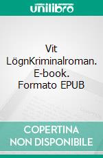 Vit LögnKriminalroman. E-book. Formato EPUB ebook