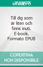 Till dig som är liten och finns inuti. E-book. Formato EPUB ebook di Linnéa Regnlund