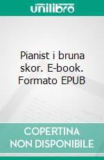 Pianist i bruna skor. E-book. Formato EPUB ebook di Olov Petersson