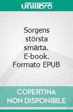 Sorgens största smärta. E-book. Formato EPUB ebook