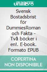 Svensk Bostadsbrist för DummiesRoman och Fakta - Två böcker i en!. E-book. Formato EPUB ebook