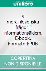 9 moralfilosofiska frågor i informationsåldern. E-book. Formato EPUB ebook