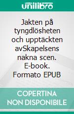 Jakten på tyngdlösheten och upptäckten avSkapelsens nakna scen. E-book. Formato EPUB ebook di Rolf Sjöström