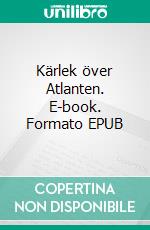 Kärlek över Atlanten. E-book. Formato EPUB ebook di Inger Kier
