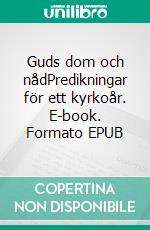 Guds dom och nådPredikningar för ett kyrkoår. E-book. Formato EPUB ebook di Sven Hector