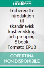 FörbereddEn introduktion till skandinavisk krisberedskap och prepping. E-book. Formato EPUB ebook di Michael Sjödin