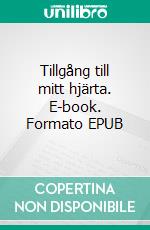 Tillgång till mitt hjärta. E-book. Formato EPUB ebook di Peter Knagert