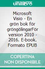 Microsoft Visio - En grön bok för gröngölingarFör version 2010 - 2016. E-book. Formato EPUB