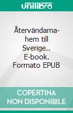 Återvändarna- hem till Sverige.. E-book. Formato EPUB ebook