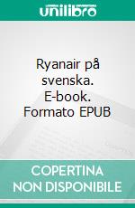 Ryanair på svenska. E-book. Formato EPUB ebook
