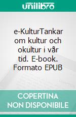 e-KulturTankar om kultur och okultur i vår tid. E-book. Formato EPUB ebook