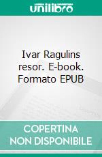 Ivar Ragulins resor. E-book. Formato EPUB ebook di Jan Yngve Magnusson