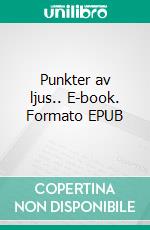 Punkter av ljus.. E-book. Formato EPUB ebook