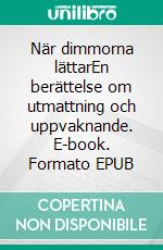 När dimmorna lättarEn berättelse om utmattning och uppvaknande. E-book. Formato EPUB ebook di Lena Katarina Grahn