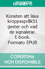 Konsten att läsa kroppsspråk51 gester och vad de signalerar. E-book. Formato EPUB