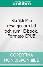 SkräkleMin resa genom tid och rum. E-book. Formato EPUB ebook