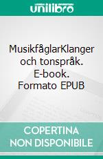 MusikfåglarKlanger och tonspråk. E-book. Formato EPUB ebook di Sten Andreasson