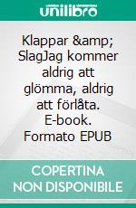 Klappar & SlagJag kommer aldrig att glömma, aldrig att förlåta. E-book. Formato EPUB ebook di Torret J