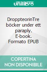 DroppteorinTre böcker under ett paraply. E-book. Formato EPUB ebook di Pierre D