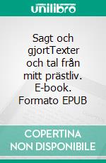 Sagt och gjortTexter och tal från mitt prästliv. E-book. Formato EPUB ebook