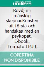 Rovdjur i mänsklig skepnadKonsten att förstå och handskas med en psykopat. E-book. Formato EPUB ebook