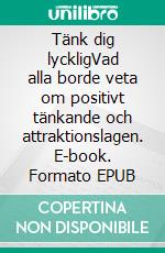 Tänk dig lyckligVad alla borde veta om positivt tänkande och attraktionslagen. E-book. Formato EPUB ebook