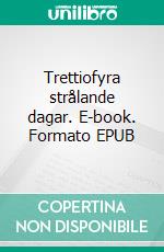 Trettiofyra strålande dagar. E-book. Formato EPUB ebook