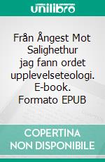 Från Ångest Mot Salighethur jag fann ordet upplevelseteologi. E-book. Formato EPUB ebook di Anders Dahlström