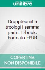 DroppteorinEn treologi i samma pärm. E-book. Formato EPUB ebook di Pierre Dahlin