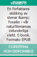 En författares skildring av stenar & fossiler i vår naturStenarnas vidunderliga värld. E-book. Formato EPUB ebook di Pierre Dahlin