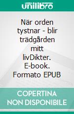 När orden tystnar - blir trädgården mitt livDikter. E-book. Formato EPUB ebook