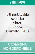 LithnerUtvalda svenska dikter. E-book. Formato EPUB