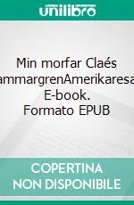 Min morfar Claés HammargrenAmerikaresan. E-book. Formato EPUB ebook