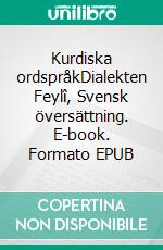 Kurdiska ordspråkDialekten Feylî, Svensk översättning. E-book. Formato EPUB ebook