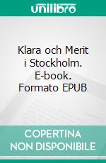 Klara och Merit i Stockholm. E-book. Formato EPUB ebook