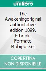 The Awakeningoriginal authoritative edition 1899. E-book. Formato EPUB ebook di Kate Chopin